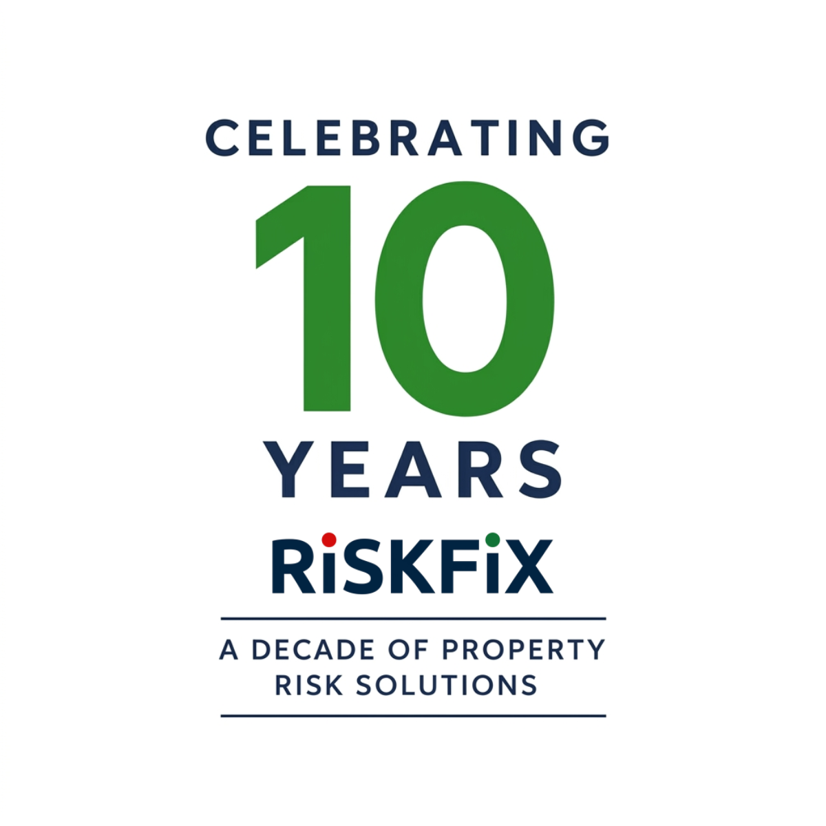 Celebrating 10 years of Riskfix — a decade of property risk solutions